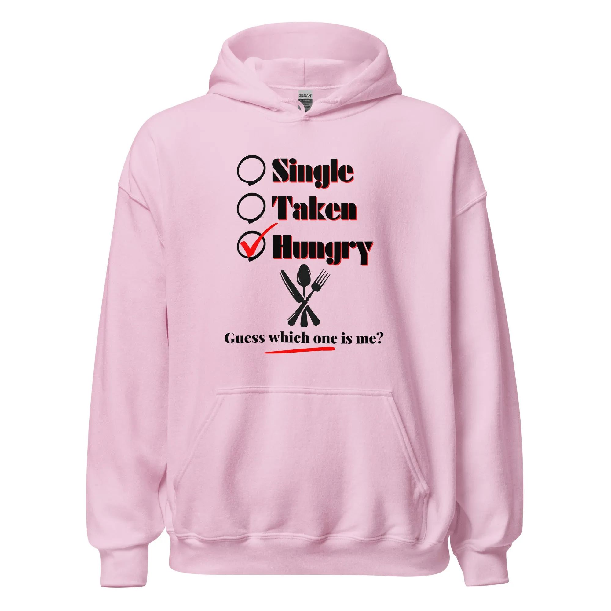 Single, Taken or Hungry - Valentine’s Day Hoodie - Cozy and Romantic Design