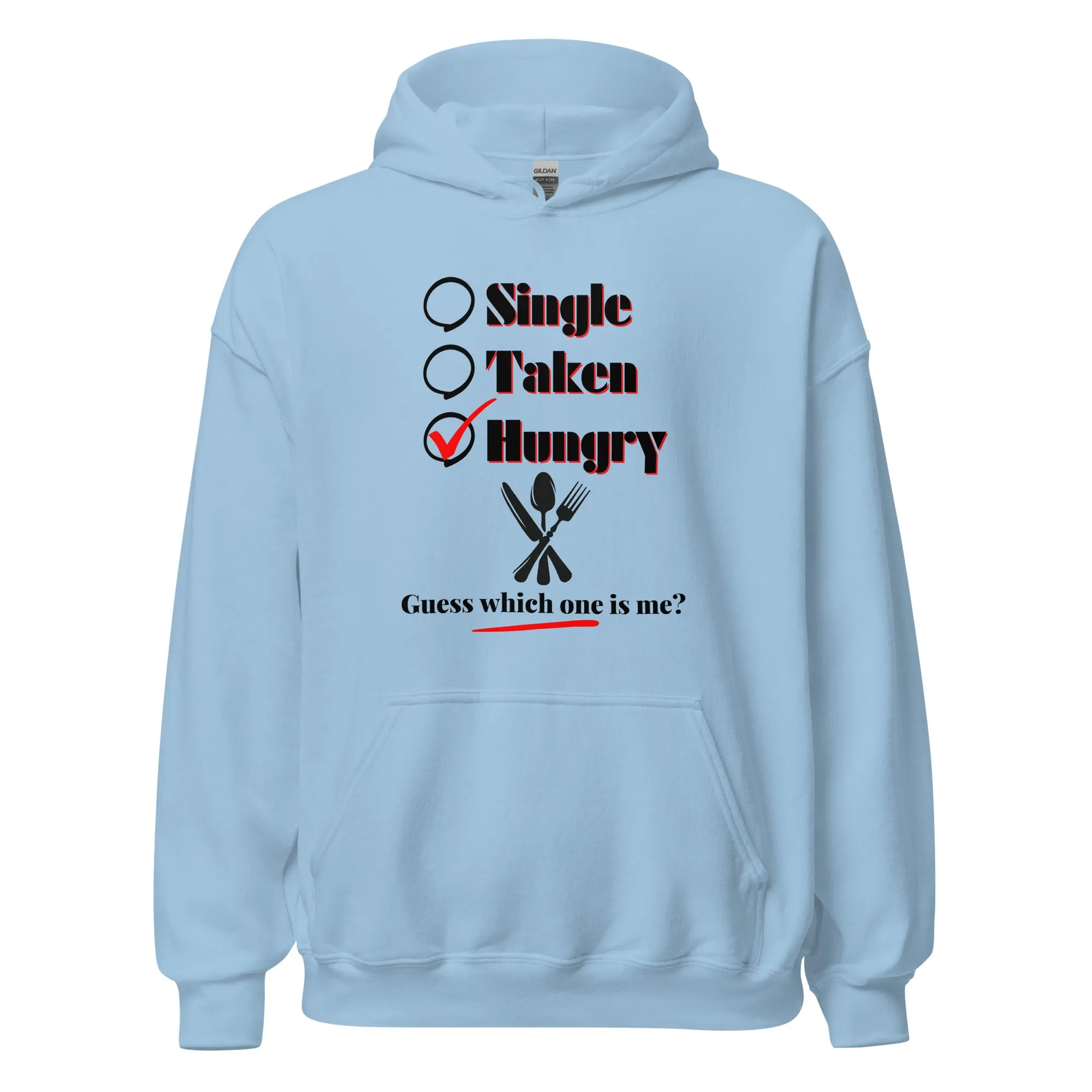 Single, Taken or Hungry - Valentine’s Day Hoodie - Cozy and Romantic Design