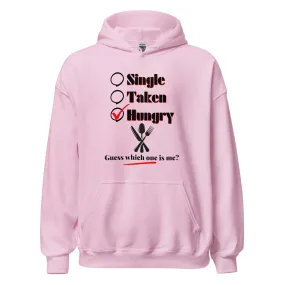 Single, Taken or Hungry - Valentine’s Day Hoodie - Cozy and Romantic Design