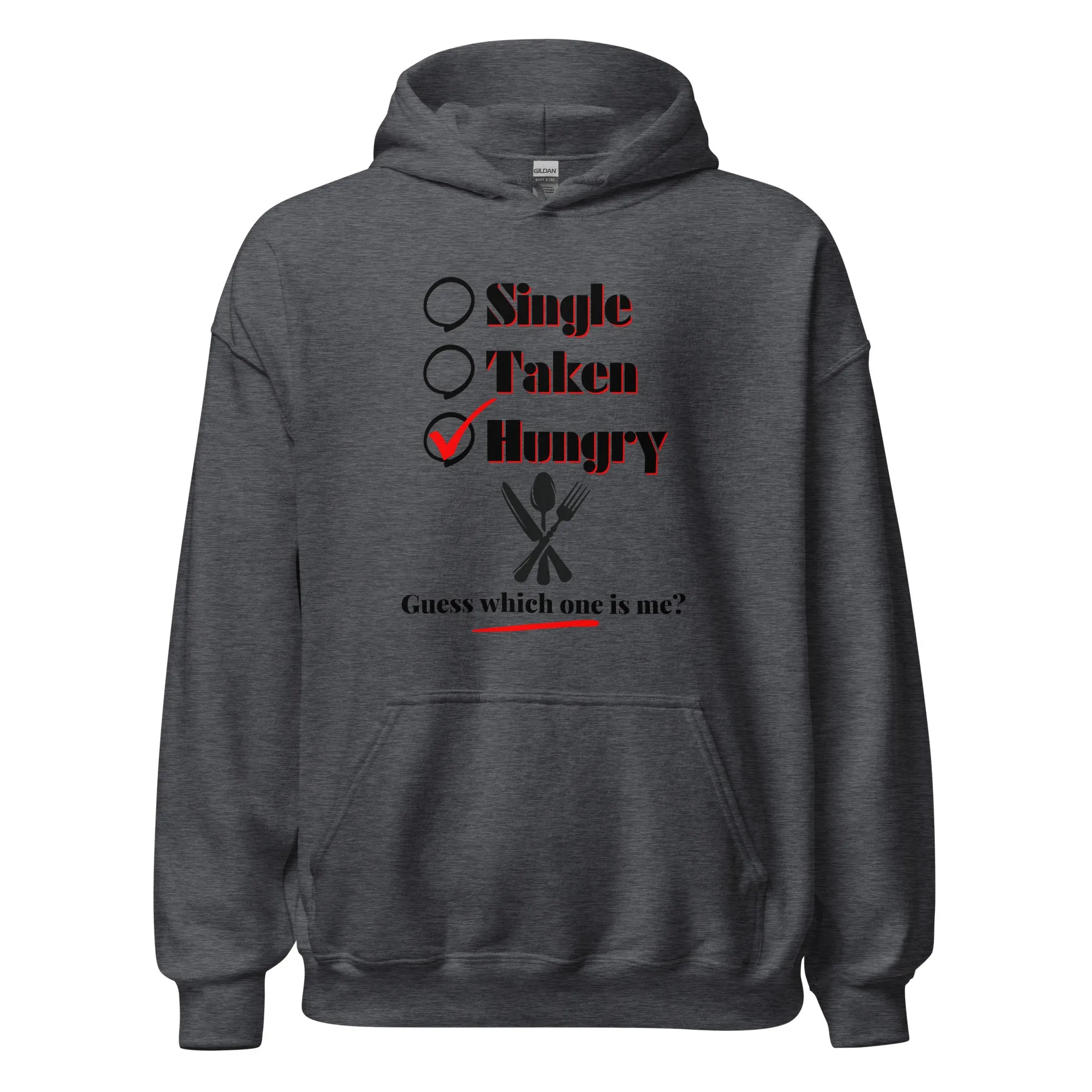 Single, Taken or Hungry - Valentine’s Day Hoodie - Cozy and Romantic Design