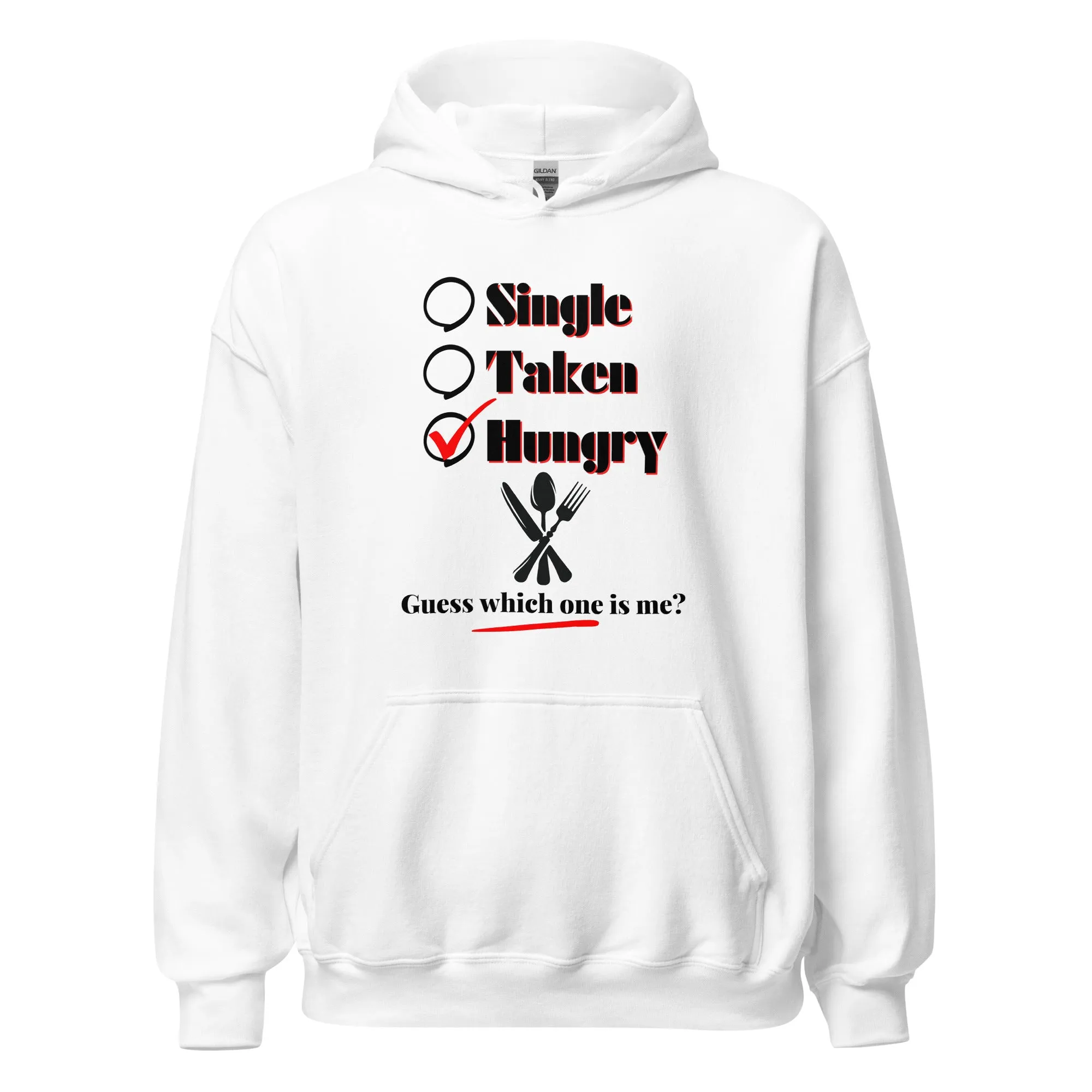 Single, Taken or Hungry - Valentine’s Day Hoodie - Cozy and Romantic Design