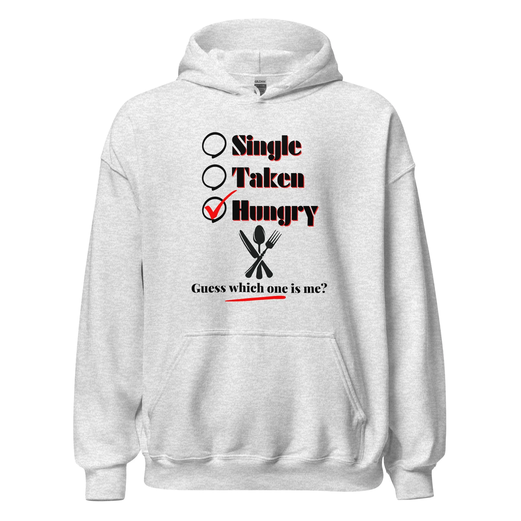 Single, Taken or Hungry - Valentine’s Day Hoodie - Cozy and Romantic Design